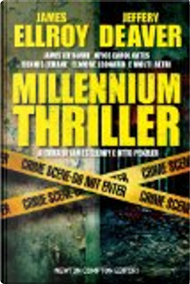 Millennium Thriller by Andrew Klavan, Bradford Morrow, Brendan DuBois, Chris Adrian, Cornell Woolrich, David Morrell, Dennis Lehane, Ed Gorman, Elmore Leonard, Evan Hunter, F.X. Toole, Gil Brewer, Harlan Ellison, James crumley, James Ellroy, James Lee Burke, James W. Hall, Jeffery Deaver, Jim Thompson, Joyce Carol Oates, Lawrence Block, Lorenzo Carcaterra, Scott Wolven, Stephen Greenleaf, Thomas H. Cook, William Gay Millennium Thriller by Andrew Klavan, Bradford Morrow, Brendan DuBois, Chris Adrian, Cornell Woolrich, David Morrell, Dennis Lehane, Ed Gorman, Elmore Leonard, Evan Hunter, F.X. Toole, Gil Brewer, Harlan Ellison, James crumley, James Ellroy, James Lee Burke, James W. Hall, Jeffery Deaver, Jim Thompson, Joyce Carol Oates, Lawrence Block, Lorenzo Carcaterra, Scott Wolven, Stephen Greenleaf, Thomas H. Cook, William Gay