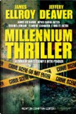 Millennium Thriller by Andrew Klavan, Bradford Morrow, Brendan DuBois, Chris Adrian, Cornell Woolrich, David Morrell, Dennis Lehane, Ed Gorman, Elmore Leonard, Evan Hunter, F.X. Toole, Gil Brewer, Harlan Ellison, James crumley, James Ellroy, James Lee Burke, James W. Hall, Jeffery Deaver, Jim Thompson, Joyce Carol Oates, Lawrence Block, Lorenzo Carcaterra, Scott Wolven, Stephen Greenleaf, Thomas H. Cook, William Gay Millennium Thriller by Andrew Klavan, Bradford Morrow, Brendan DuBois, Chris Adrian, Cornell Woolrich, David Morrell, Dennis Lehane, Ed Gorman, Elmore Leonard, Evan Hunter, F.X. Toole, Gil Brewer, Harlan Ellison, James crumley, James Ellroy, James Lee Burke, James W. Hall, Jeffery Deaver, Jim Thompson, Joyce Carol Oates, Lawrence Block, Lorenzo Carcaterra, Scott Wolven, Stephen Greenleaf, Thomas H. Cook, William Gay