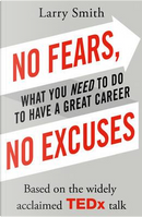 No fears, no excuses by Larry Smith