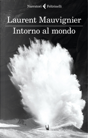 Intorno al mondo by Laurent Mauvignier