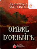 Ombre d'oriente by Francesca Angelinelli