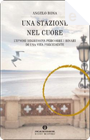 Una stazione nel cuore by Angelo Bona