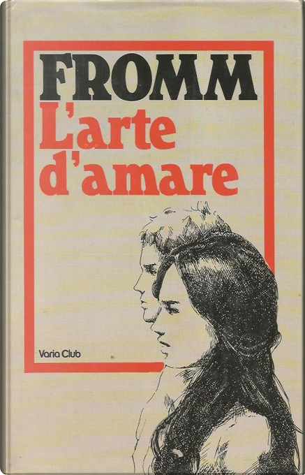 L'arte di amare by Erich Fromm, varia club, Hardcover - Anobii