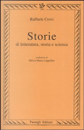 Storie di letteratura, storia e scienza by Raffaele Crovi
