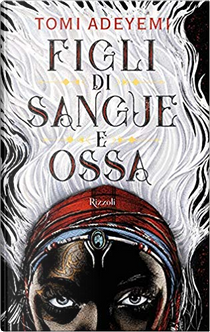 Figli di sangue e ossa by Tomi Adeyemi