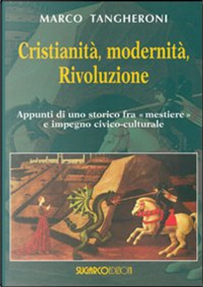 Cristianità, modernità, Rivoluzione by Marco Tangheroni