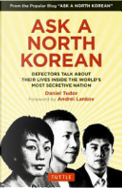 Ask a North Korean by Daniel Tudor Ask a North Korean by Daniel Tudor