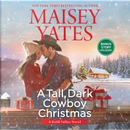 A Tall, Dark Cowboy Christmas by Maisey Yates