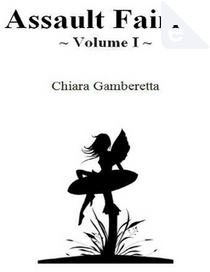 Assault Fairies - Volume 1 by Chiara Gamberetta