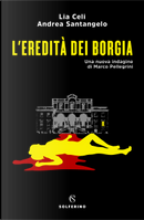 L'eredità dei Borgia by Andrea Santangelo, Lia Celi