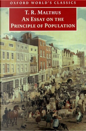 An Essay on the Principle of Population by Thomas R. Malthus