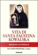Vita di Santa Faustina Kowalska. Biografia autorizzata by Sophia Michalenko