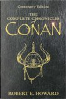 The Complete Chronicles of Conan by Robert E. Howard