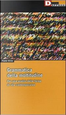 Grammatica della moltitudine. Per una analisi delle forme di vita contemporanee by Paolo Virno