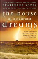 The House of Discarded Dreams by Ekaterina Sedia