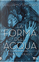 La forma dell'acqua by Daniel Kraus, Guillermo Del Toro