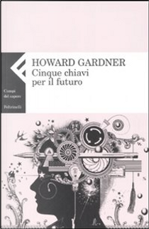 Cinque chiavi per il futuro by Howard Gardner
