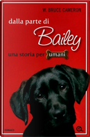 Dalla parte di Bailey. Una storia per umani by W. Bruce Cameron