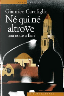 Né qui né altrove by Gianrico Carofiglio