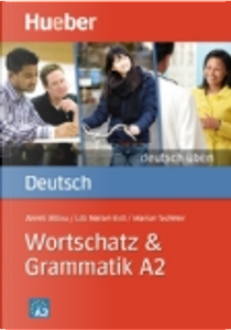 Deutsch üben: Wortschatz & Grammatik A2 by Anneli Billina, Lilli Marlen Brill, Marion Techmer