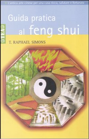 Guida pratica al feng shui by T. Raphael Simons