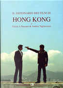 Il dizionario dei film di Hong Kong by Andrea Tagliacozzo, Giona A. Nazzaro