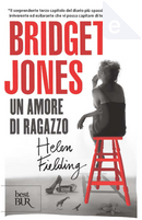 Bridget Jones. Un amore di ragazzo by Helen Fielding