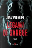 Legami di sangue by Jonathan Moore