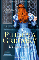 L'ultima Tudor by Philippa Gregory