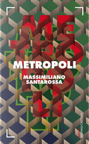 Metropoli by Massimiliano Santarossa