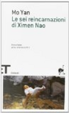 Le sei reincarnazioni di Ximen Nao by Mo Yan