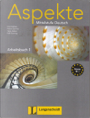 Aspekte Mittelstufe Deutsch. Arbeitsbuch 1 by Helen Schmitz, Ralf Sonntag, Tanja Sieber, Ute Koithan