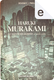 Le septième homme et autres récits by Haruki Murakami