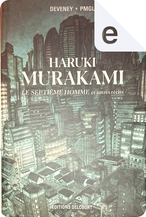 Le septième homme et autres récits by Haruki Murakami