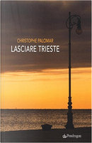 Lasciare Trieste by Christophe Palomar