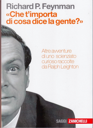 «Che t'importa di cosa dice la gente?» by Ralph Leighton, Richard P. Feynman