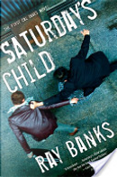 Saturday's Child by Ray Banks