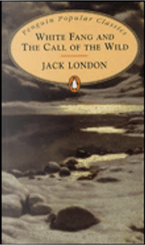 White Fang / The Call of the Wild by Jack London