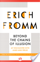 Beyond the Chains of Illusion by Erich Fromm