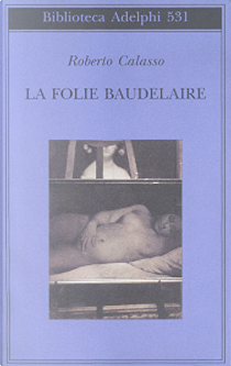 La folie Baudelaire by Roberto Calasso