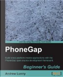 PhoneGap 0. 9 Beginner's Guide by Packt Publishing, Limited