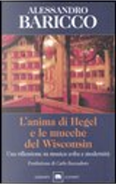 L'anima di Hegel e le mucche del Wisconsin by Alessandro Baricco