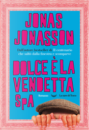 Dolce è la vendetta SpA by Jonas Jonasson