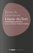 Litanie dei fiori. Antologia poetica by Rémy de Gourmont