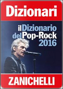 Il dizionario del Pop Rock 2016. Con Contenuto digitale (fornito elettronicamente) by Alberto Tonti, Enzo Gentile