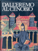 Dall'eremo al cenobio by Angiola Maria Romanini, Carlo Bertelli, Claudia Villa, Claudio Leonardi, Edith Pasztor, Fabio Troncarelli, Friedrich Prinz, Giacomo Bonifacio Baroffio, Gian Carlo Alessio, Giorgio Picasso, Giuseppe Billanovich, Guglielmo Cavallo, Jean Gribomont, Jean Leclercq, Marina Righetti Tosti Croce, Raoul Manselli