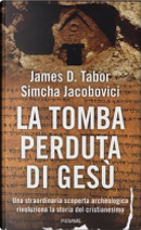 La tomba perduta di Gesù by James D. Tabor, Simcha Jacobovici
