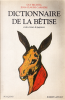 Dictionnaire de la bêtise et des erreurs de jugement by Guy Bechtel