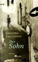 Der Sohn by Giacomo Cacciatore, Judith Schwaab