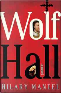 Wolf Hall by Hilary Mantel